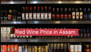 Red Wine Price in Assam 2026: List of Top Brands and Latest Buying Guide