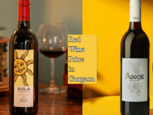 Red Wine Price in Gurgaon: Taste & Places to Buy Guide