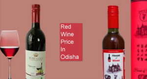 Red Wine Price in Odisha: List of Top Brands and Update Rate