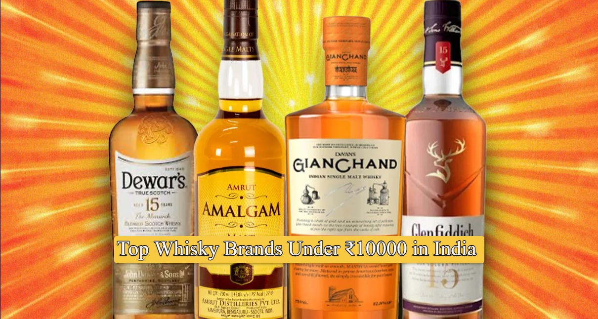 Top Whisky Brands Under ₹10000 in India