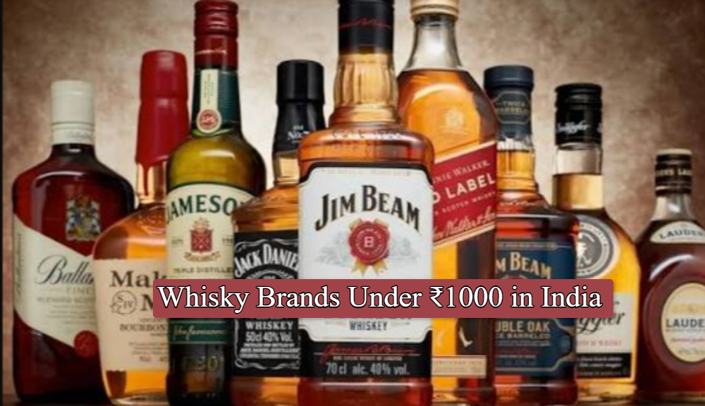 Whisky Brands Under ₹1000 in India