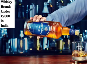 Whisky Brands Under ₹2000 in India: Rates and List