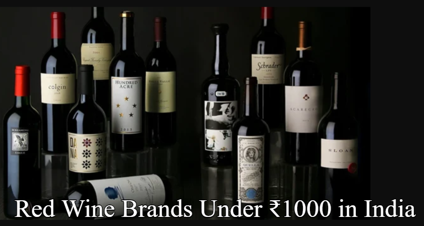 Red Wine Brands Under ₹1000 in India