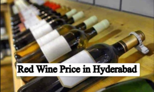 Red Wine Price in Hyderabad: Top Brands Name, Taste and Buying Guide