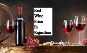 Red Wine Price in Rajasthan: Top Brands, Taste and Buying Guide