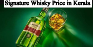 Signature Whisky Price in Kerala: 750ml, 375ml, Size Rates