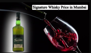 Signature Whisky Price in Mumbai: 750ml, 375ml, Size Rates