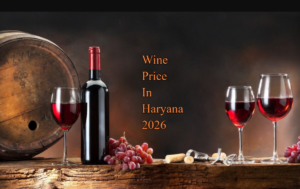 Wine Price in Haryana 2026: Taste and Complete Buying Guide